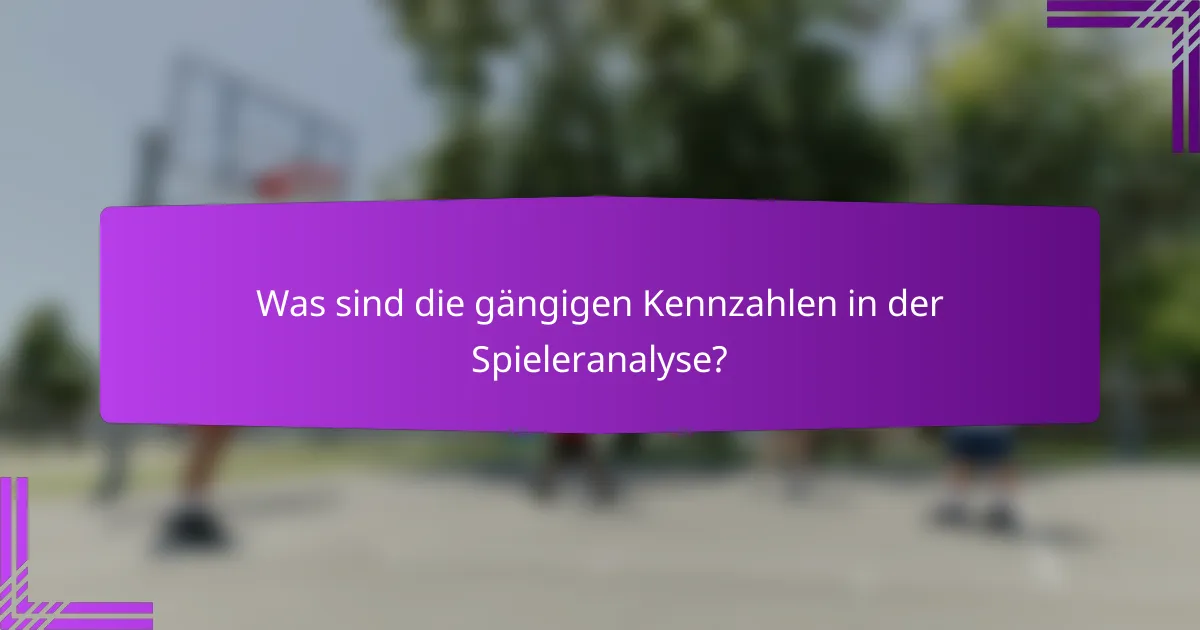 Was sind die gängigen Kennzahlen in der Spieleranalyse?